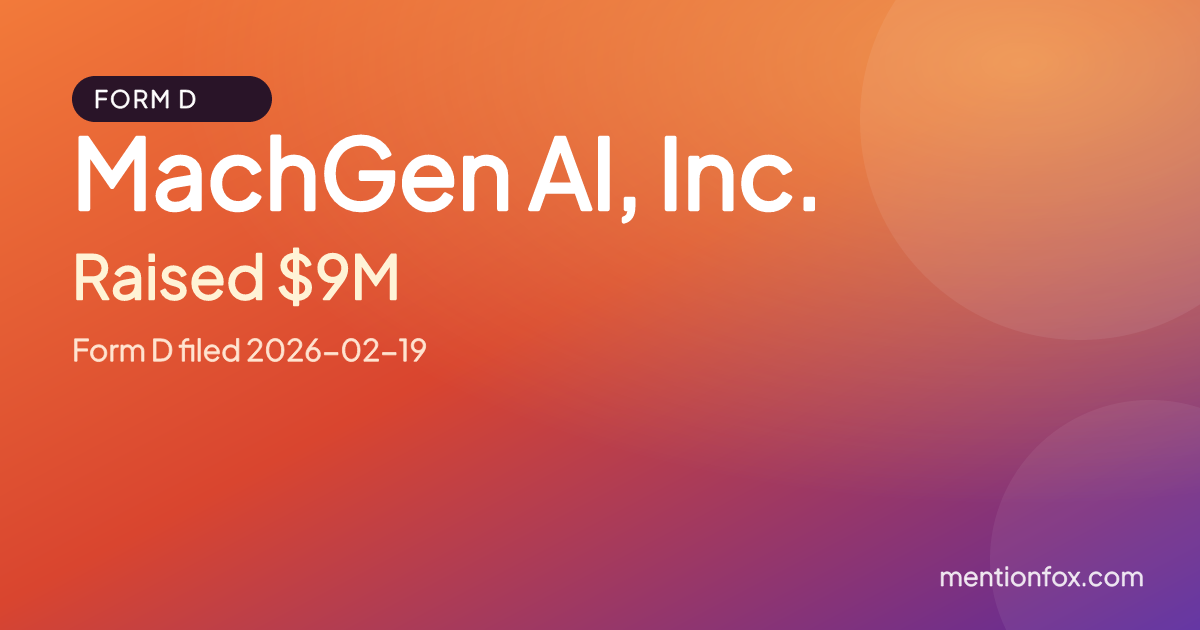 MachGen AI, Inc.: Raised $9M, Form D filed 2026-02-19