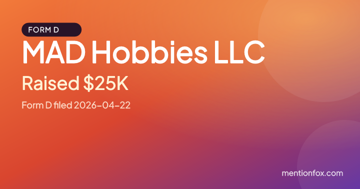 MAD Hobbies LLC: Raised $25K, Form D filed 2026-04-22