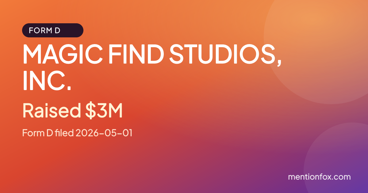 MAGIC FIND STUDIOS, INC.: Raised $3M, Form D filed 2026-05-01