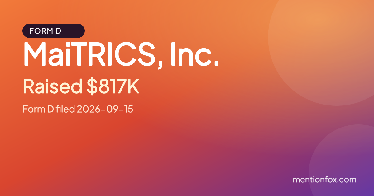 MaiTRICS, Inc.: Raised $817K, Form D filed 2026-09-15