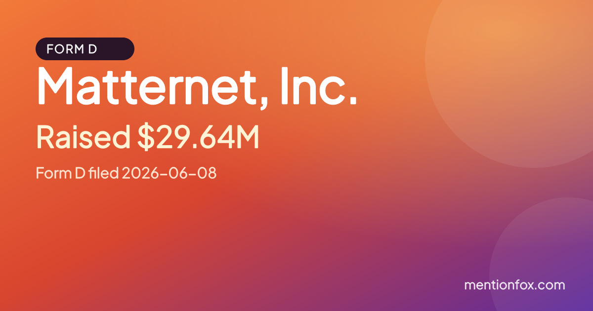 Matternet, Inc.: Raised $29.64M, Form D filed 2026-06-08