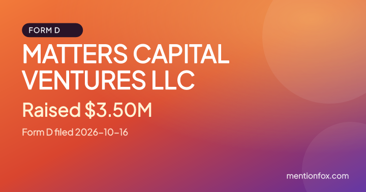 MATTERS CAPITAL VENTURES LLC: Raised $3.50M, Form D filed 2026-10-16