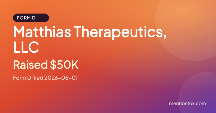 Matthias Therapeutics, LLC: Raised $50K, Form D filed 2026-06-01