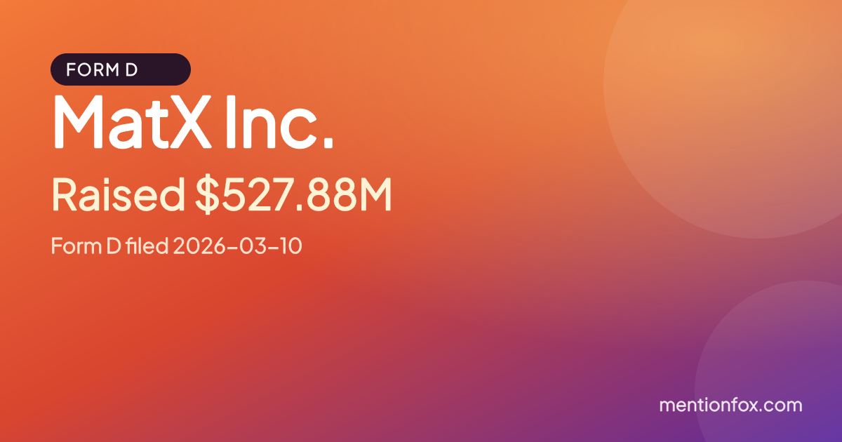 MatX Inc.: Raised $527.88M, Form D filed 2026-03-10