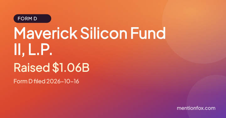Maverick Silicon Fund II, L.P.: Raised $1.06B, Form D filed 2026-10-16