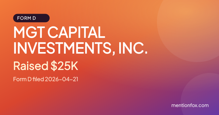MGT CAPITAL INVESTMENTS, INC.: Raised $25K, Form D filed 2026-04-21