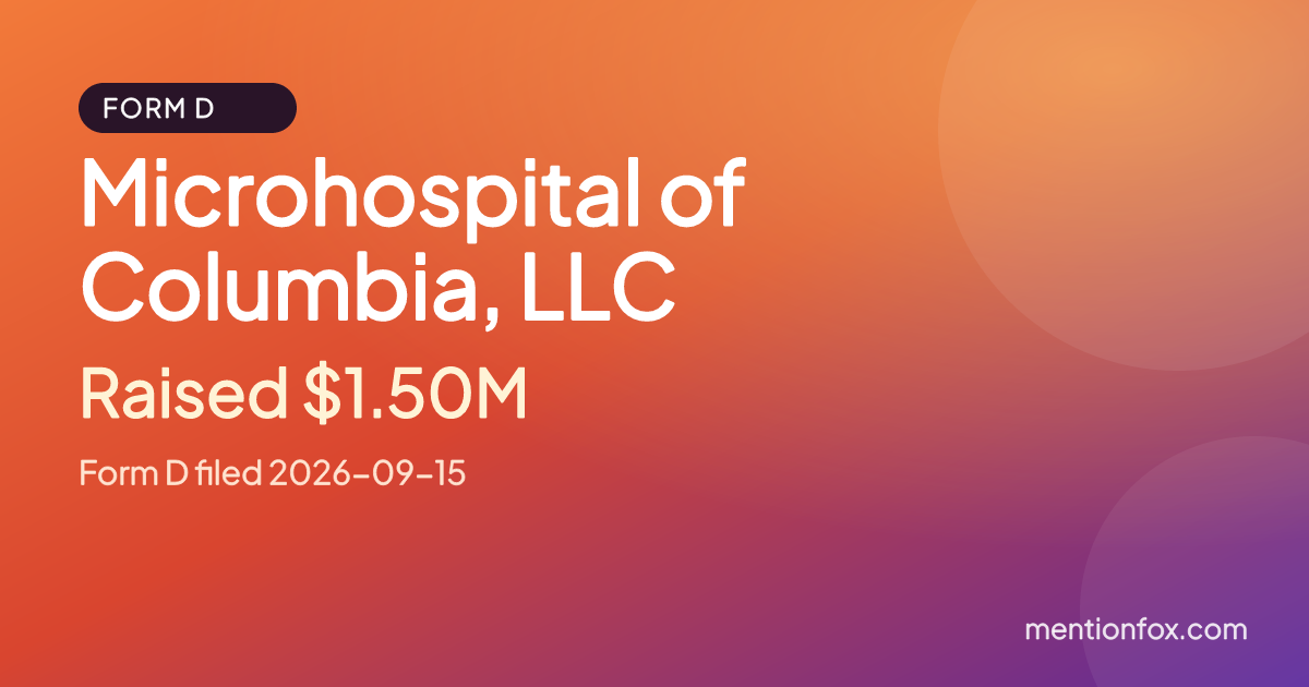 Microhospital of Columbia, LLC: Raised $1.50M, Form D filed 2026-09-15