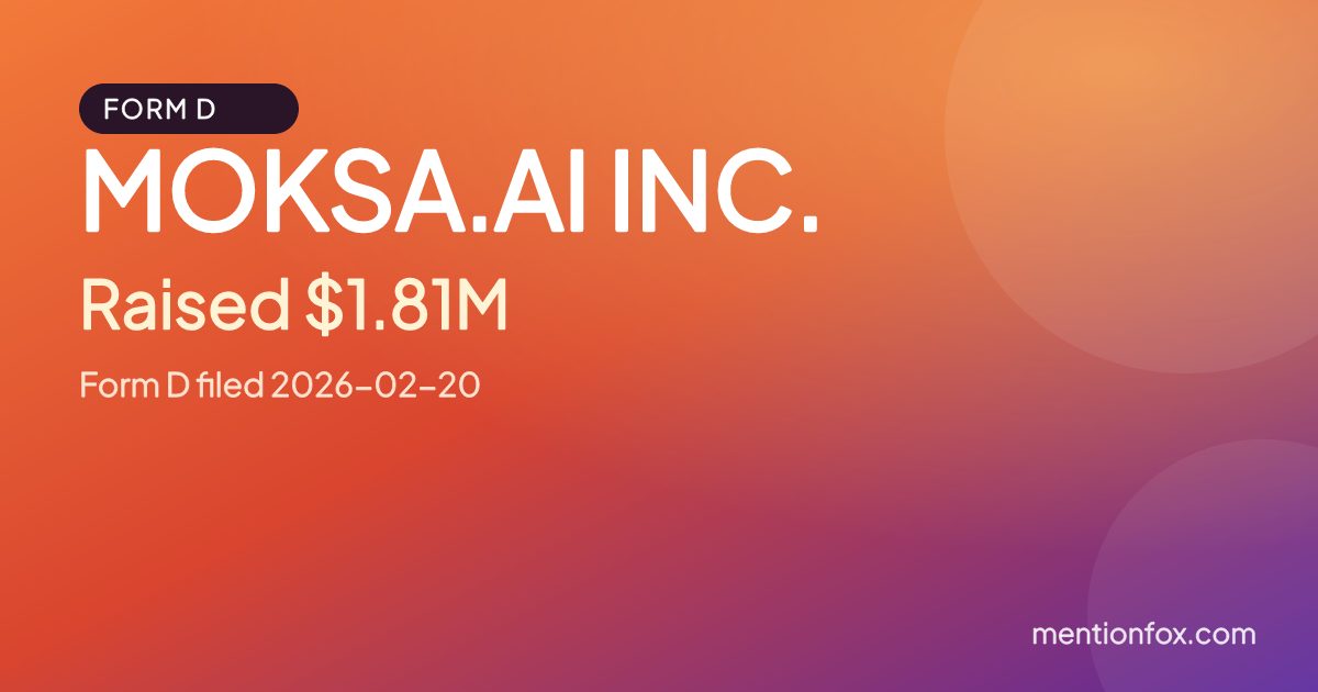 MOKSA.AI INC.: Raised $1.81M, Form D filed 2026-02-20