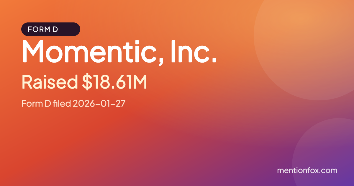Momentic, Inc.: Raised $18.61M, Form D filed 2026-01-27