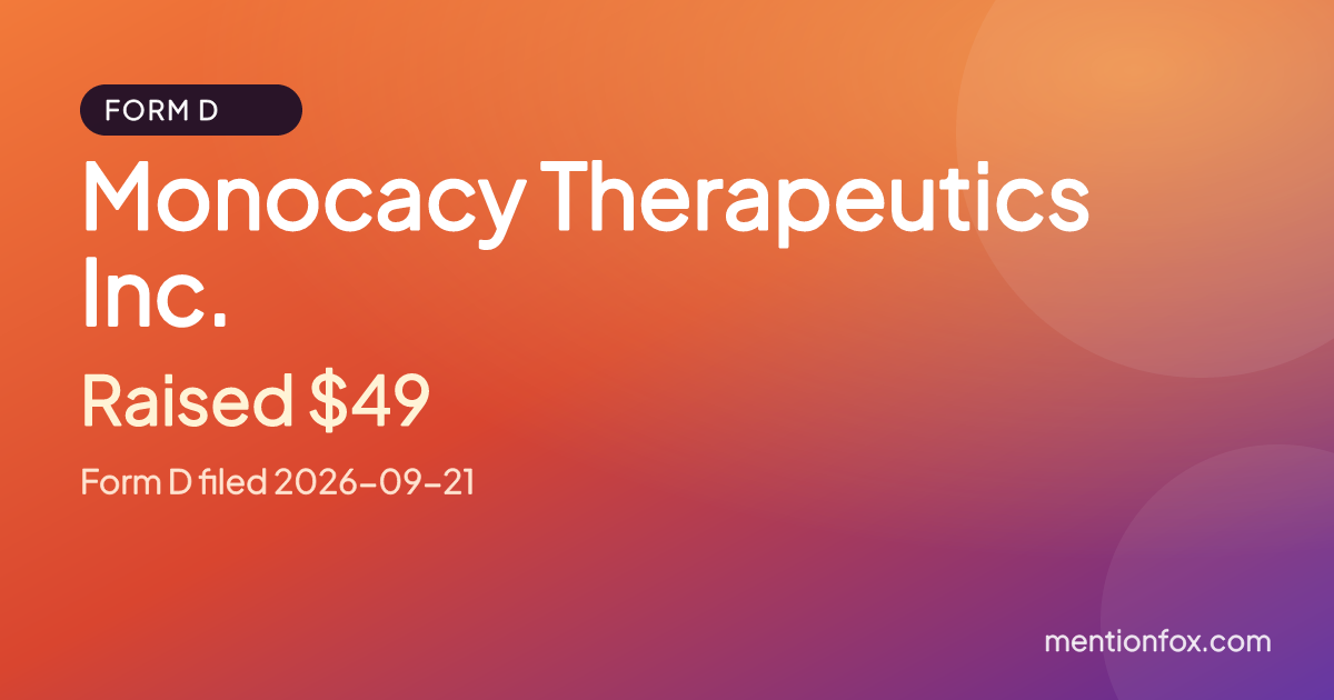Monocacy Therapeutics Inc.: Raised $49, Form D filed 2026-09-21