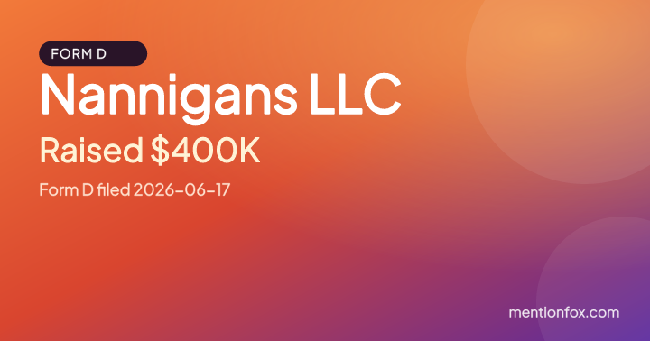 Nannigans LLC: Raised $400K, Form D filed 2026-06-17