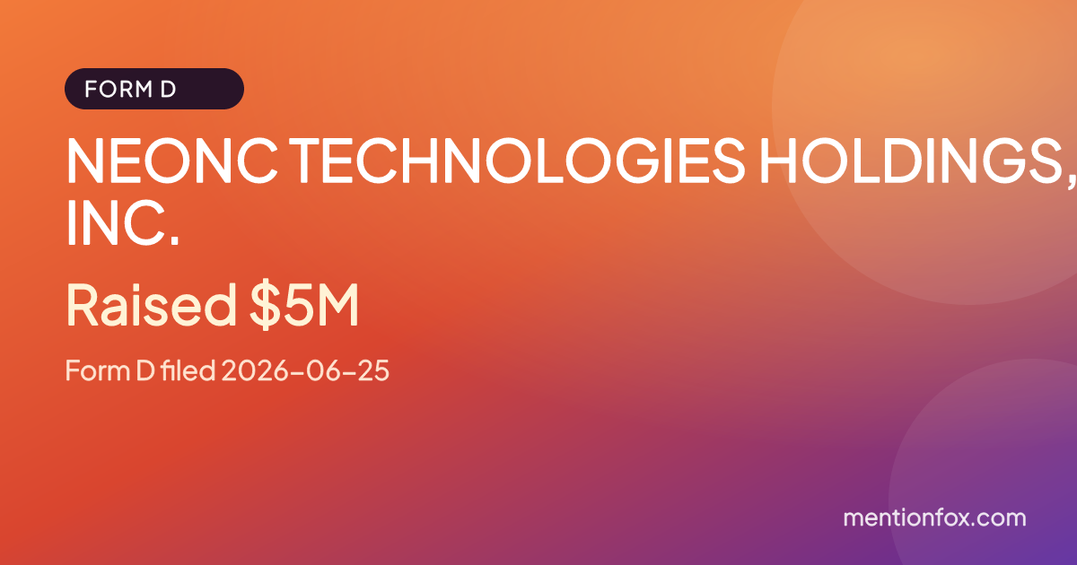 NEONC TECHNOLOGIES HOLDINGS, INC.: Raised $5M, Form D filed 2026-06-25