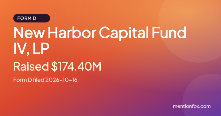 New Harbor Capital Fund IV, LP: Raised $174.40M, Form D filed 2026-10-16