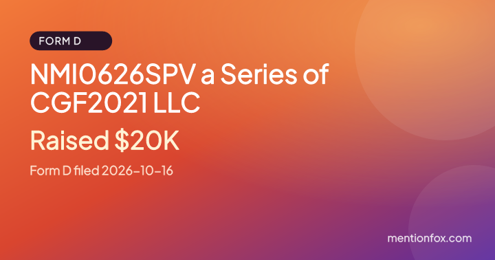 NMI0626SPV a Series of CGF2021 LLC: Raised $20K, Form D filed 2026-10-16