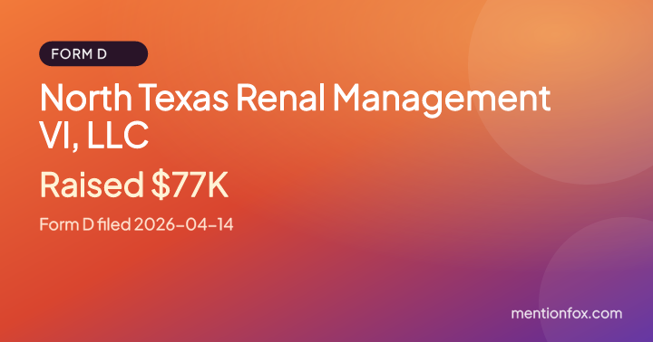 North Texas Renal Management VI, LLC: Raised $77K, Form D filed 2026-04-14