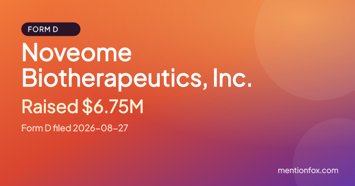 Noveome Biotherapeutics, Inc.: Raised $6.75M, Form D filed 2026-08-27