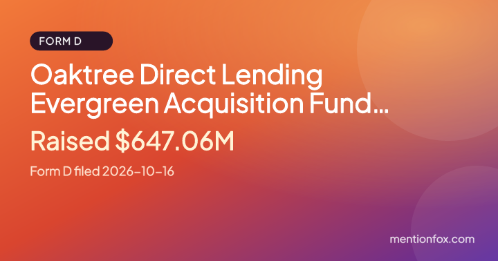 Oaktree Direct Lending Evergreen Acquisition Fund Feeder, L.P.: Raised $647.06M, Form D filed 2026-10-16