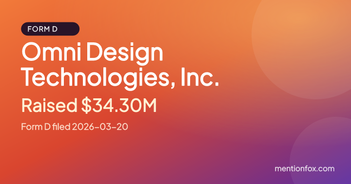 Omni Design Technologies, Inc.: Raised $34.30M, Form D filed 2026-03-20