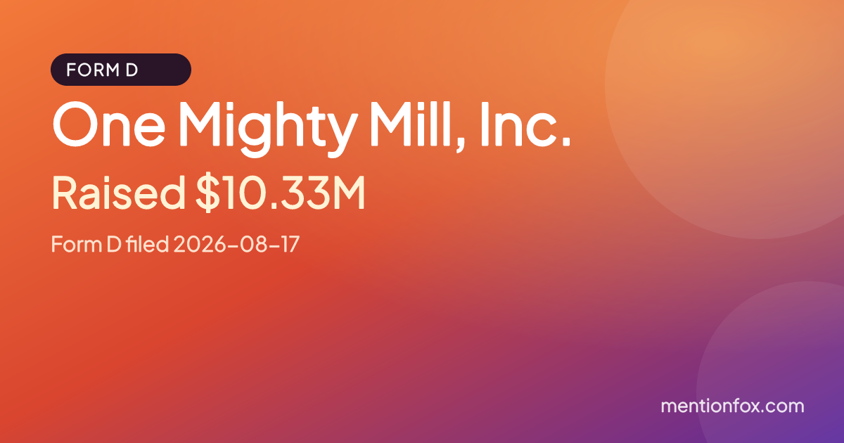 One Mighty Mill, Inc.: Raised $10.33M, Form D filed 2026-08-17