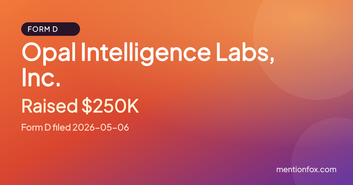 Opal Intelligence Labs, Inc.: Raised $250K, Form D filed 2026-05-06