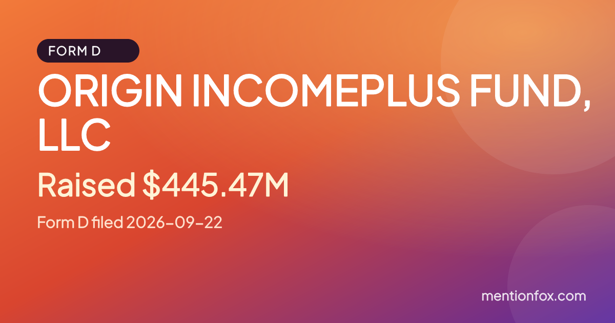 ORIGIN INCOMEPLUS FUND, LLC: Raised $445.47M, Form D filed 2026-09-22