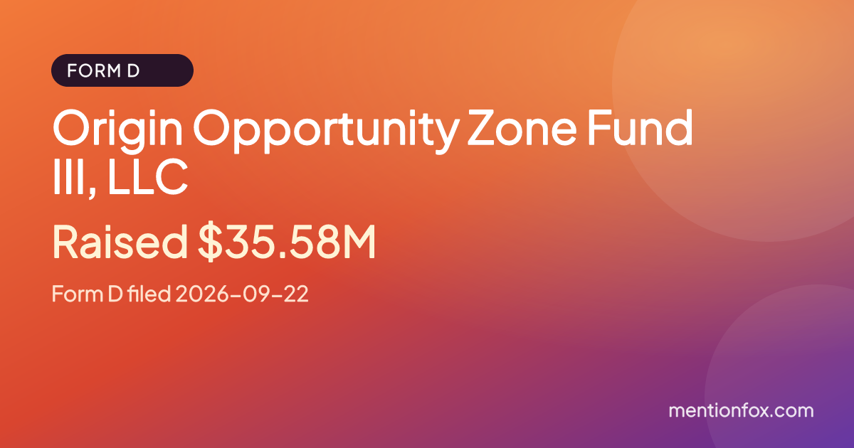 Origin Opportunity Zone Fund III, LLC: Raised $35.58M, Form D filed 2026-09-22