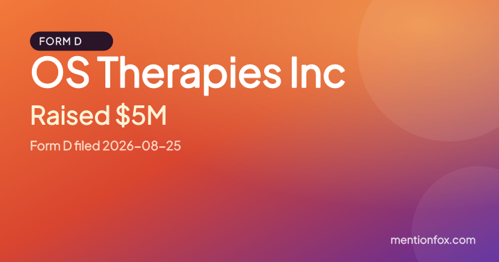 OS Therapies Inc: Raised $5M, Form D filed 2026-08-25