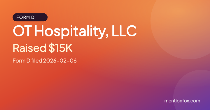 OT Hospitality, LLC: Raised $15K, Form D filed 2026-02-06