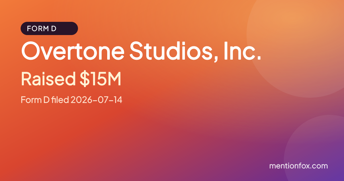 Overtone Studios, Inc.: Raised $15M, Form D filed 2026-07-14