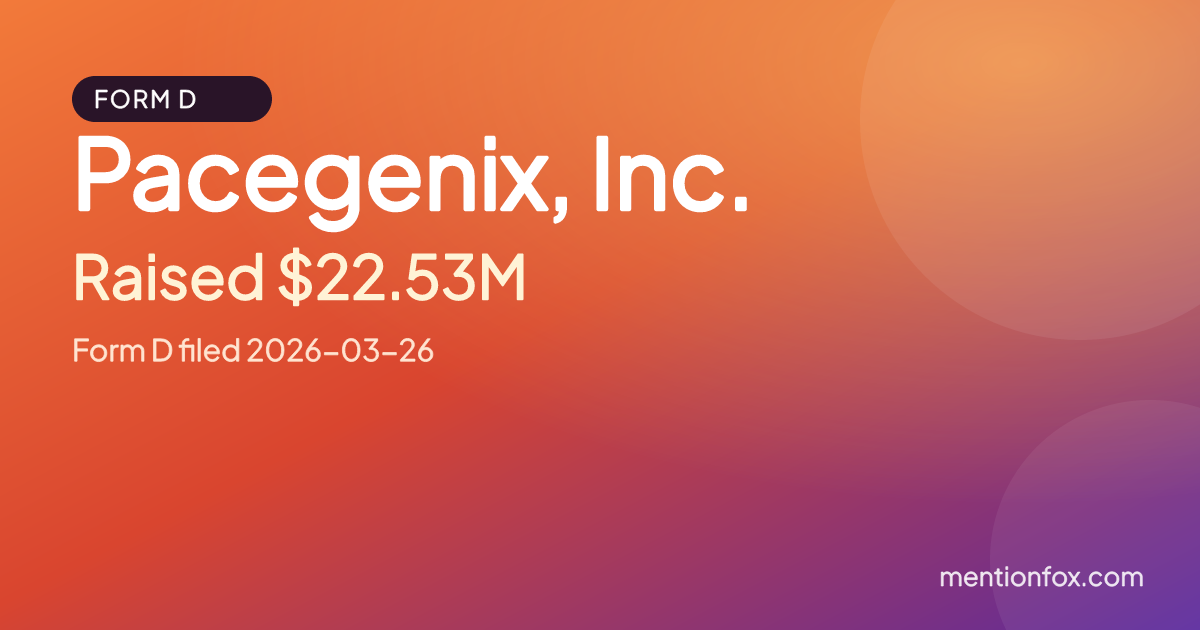 Pacegenix, Inc.: Raised $22.53M, Form D filed 2026-03-26