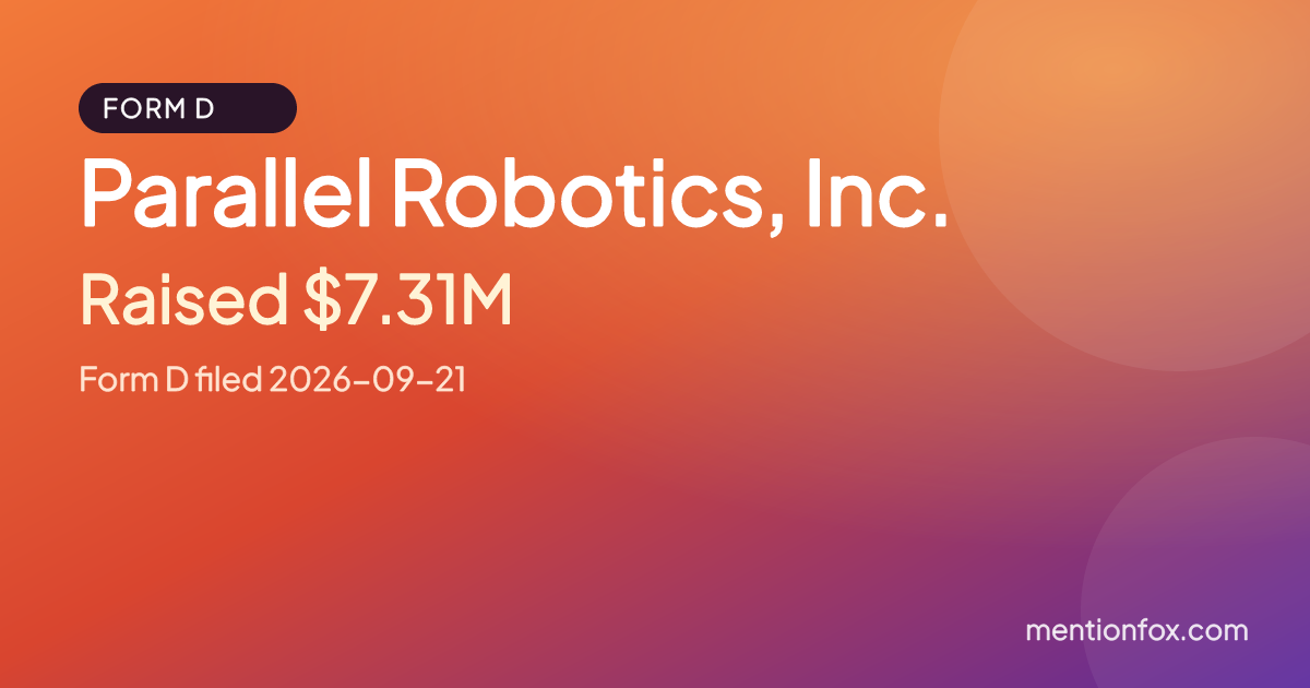 Parallel Robotics, Inc.: Raised $7.31M, Form D filed 2026-09-21
