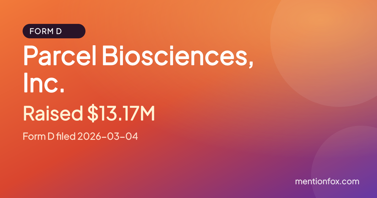 Parcel Biosciences, Inc.: Raised $13.17M, Form D filed 2026-03-04
