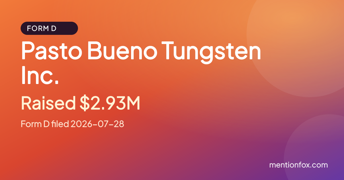Pasto Bueno Tungsten Inc.: Raised $2.93M, Form D filed 2026-07-28