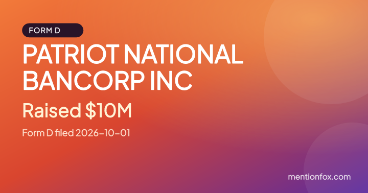 PATRIOT NATIONAL BANCORP INC: Raised $10M, Form D filed 2026-10-01