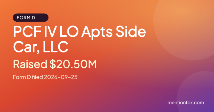 PCF IV LO Apts Side Car, LLC: Raised $20.50M, Form D filed 2026-09-25