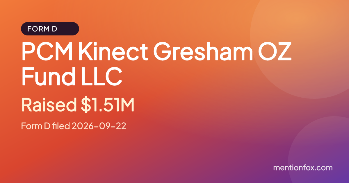 PCM Kinect Gresham OZ Fund LLC: Raised $1.51M, Form D filed 2026-09-22