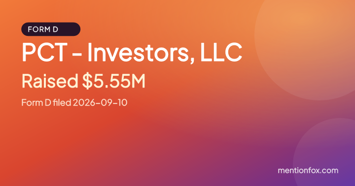 PCT - Investors, LLC: Raised $5.55M, Form D filed 2026-09-10