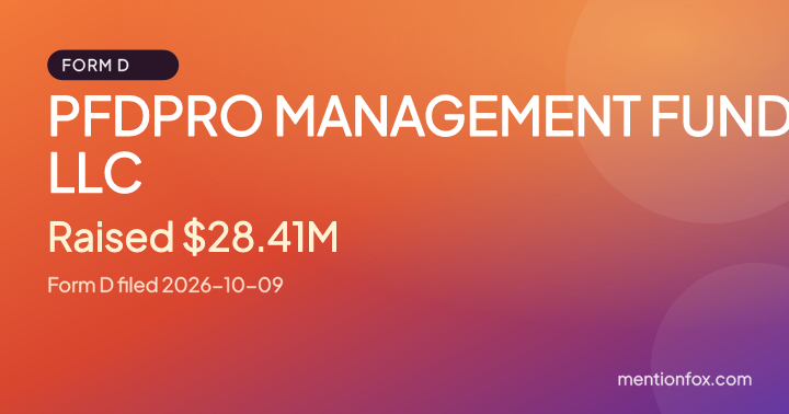 PFDPRO MANAGEMENT FUND, LLC: Raised $28.41M, Form D filed 2026-10-09