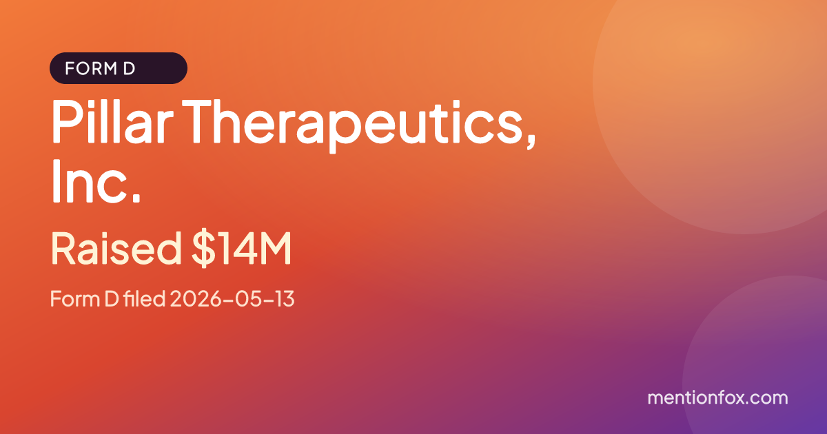 Pillar Therapeutics, Inc.: Raised $14M, Form D filed 2026-05-13