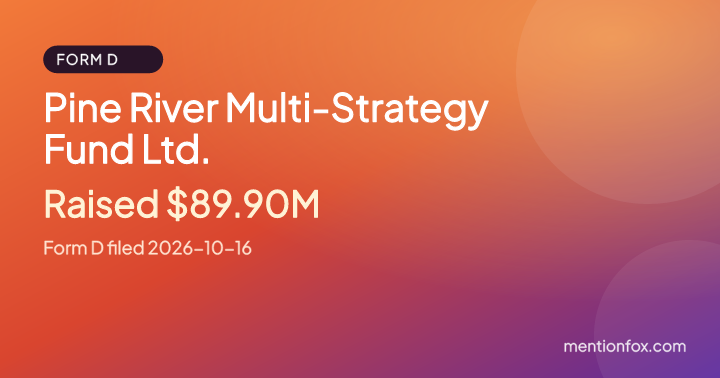 Pine River Multi-Strategy Fund Ltd.: Raised $89.90M, Form D filed 2026-10-16