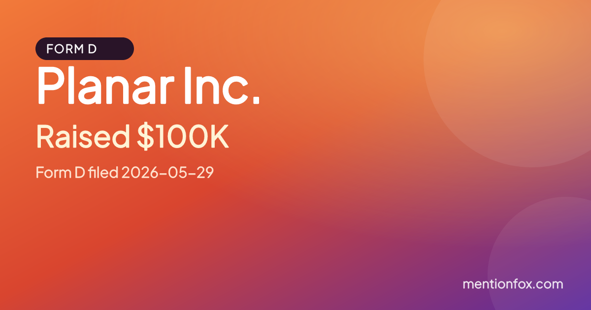 Planar Inc.: Raised $100K, Form D filed 2026-05-29
