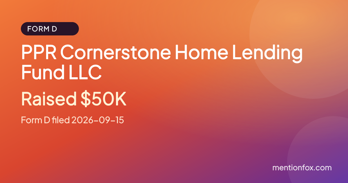 PPR Cornerstone Home Lending Fund LLC: Raised $50K, Form D filed 2026-09-15