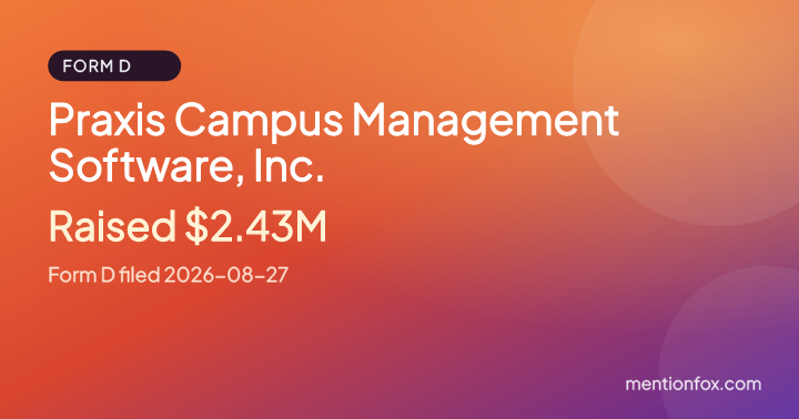 Praxis Campus Management Software, Inc.: Raised $2.43M, Form D filed 2026-08-27