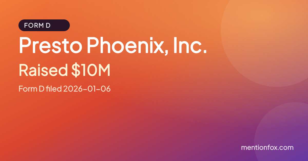 Presto Phoenix, Inc.: Raised $10M, Form D filed 2026-01-06