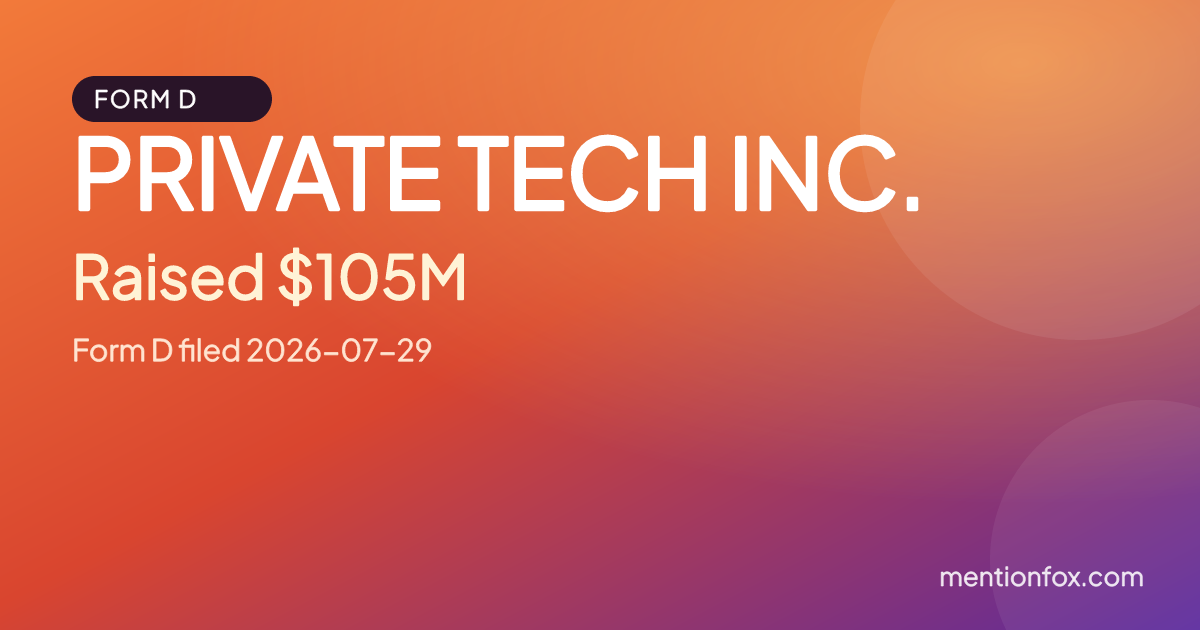 PRIVATE TECH INC.: Raised $105M, Form D filed 2026-07-29