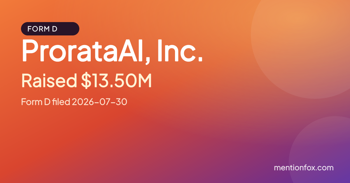 ProrataAI, Inc.: Raised $13.50M, Form D filed 2026-07-30
