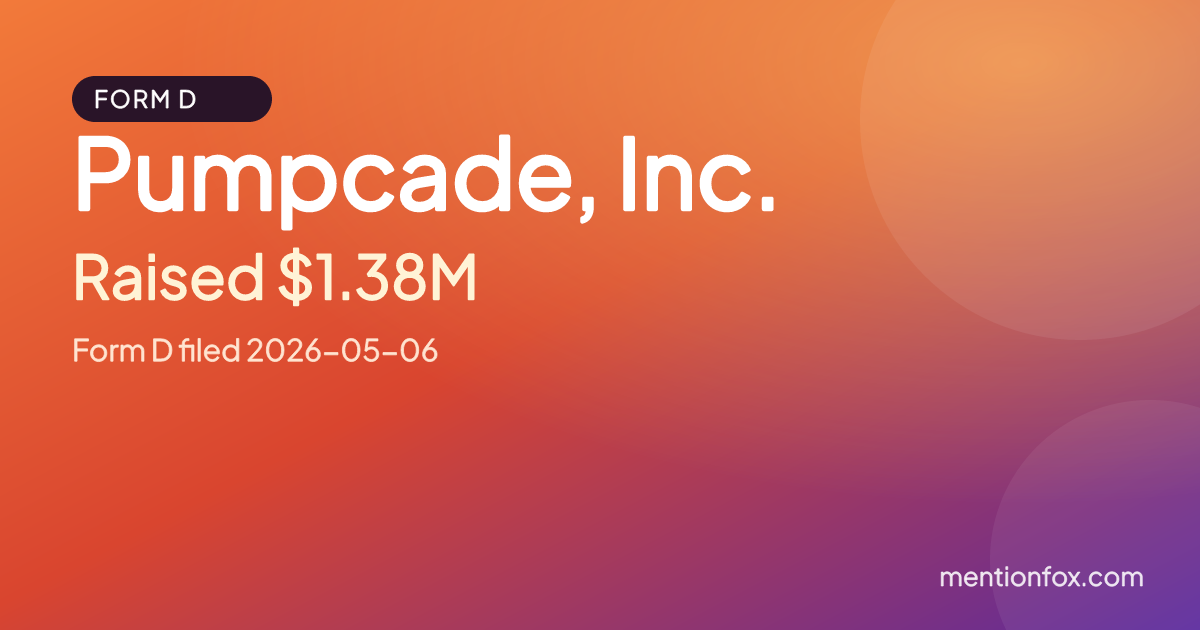 Pumpcade, Inc.: Raised $1.38M, Form D filed 2026-05-06
