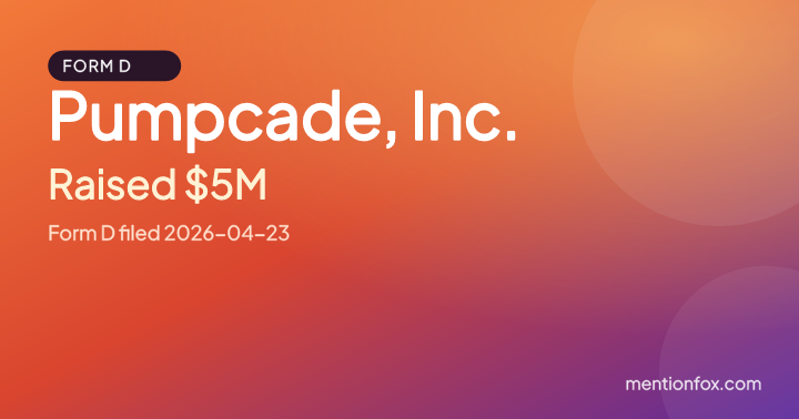 Pumpcade, Inc.: Raised $5M, Form D filed 2026-04-23