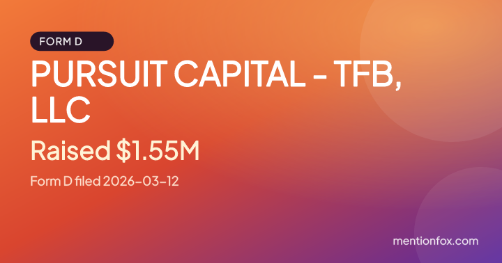 PURSUIT CAPITAL - TFB, LLC: Raised $1.55M, Form D filed 2026-03-12