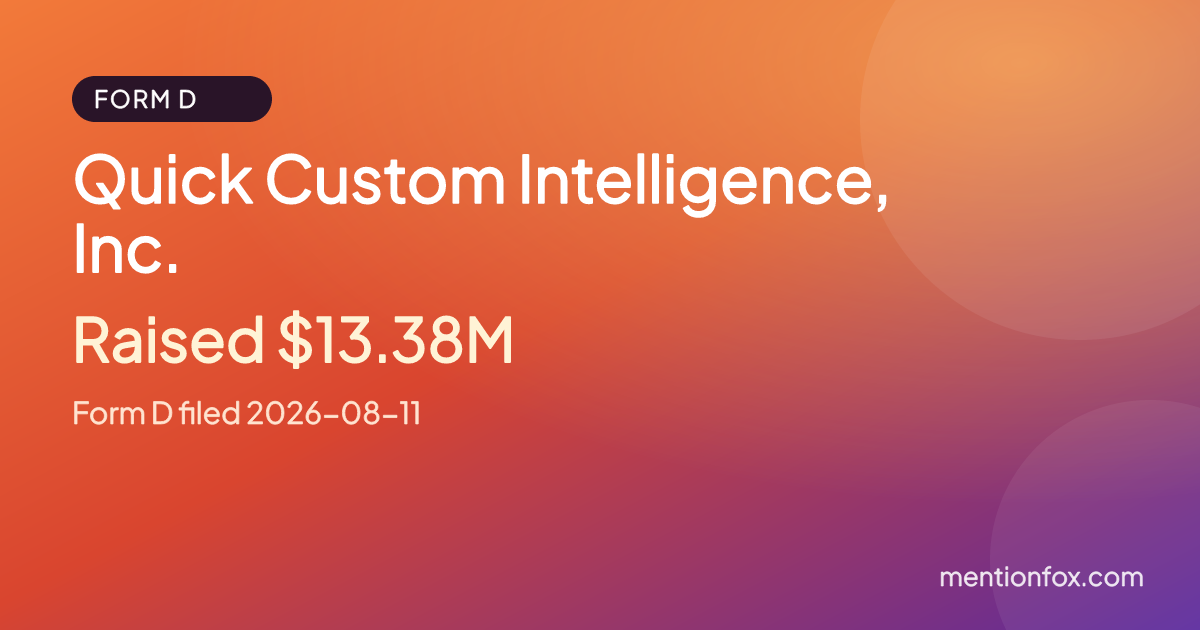 Quick Custom Intelligence, Inc.: Raised $13.38M, Form D filed 2026-08-11